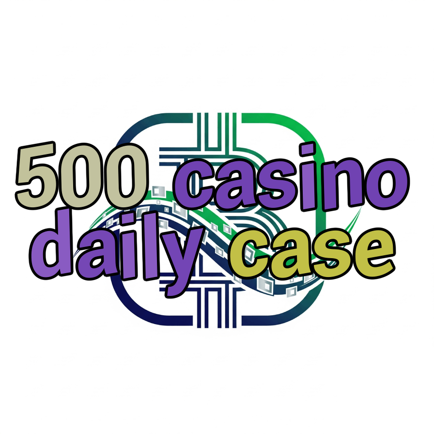 500 casino daily case